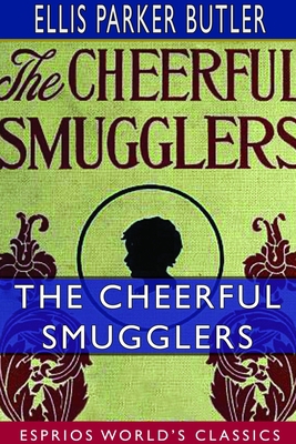 The Cheerful Smugglers (Esprios Classics): With... 171432172X Book Cover