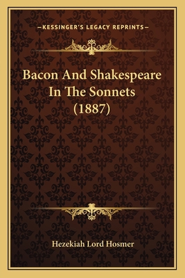 Bacon And Shakespeare In The Sonnets (1887) 1166993698 Book Cover