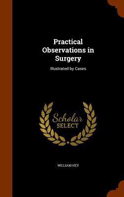 Practical Observations in Surgery: Illustrated ... 134531518X Book Cover