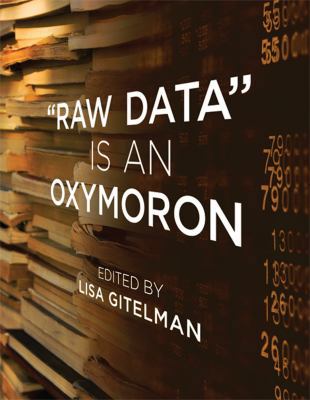 "raw Data" Is an Oxymoron 0262518287 Book Cover