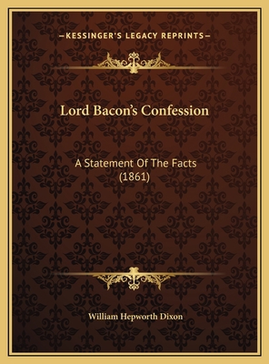 Lord Bacon's Confession: A Statement Of The Fac... 1169608752 Book Cover