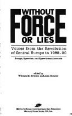 Without Force or Lies: Voices from the Revoluti... 0916515923 Book Cover