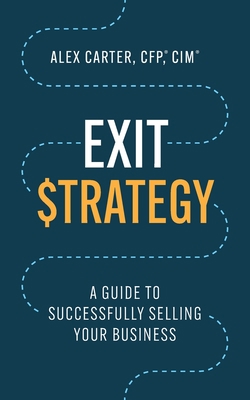 Exit Strategy: A Guide to Successfully Selling ... 154453101X Book Cover