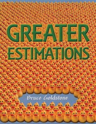 Greater Estimations: A Fun Introduction to Esti... 0805083154 Book Cover