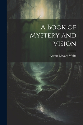A Book of Mystery and Vision 1021440876 Book Cover