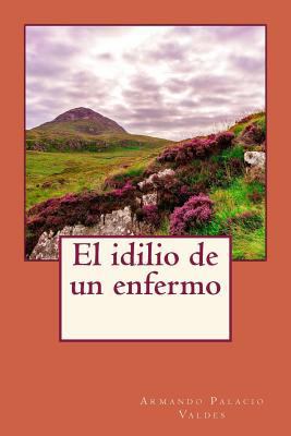 El idilio de un enfermo [Spanish] 1544730799 Book Cover