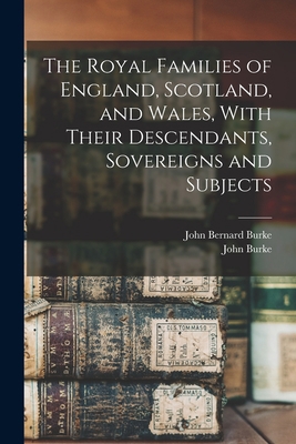 The Royal Families of England, Scotland, and Wa... 1015413749 Book Cover