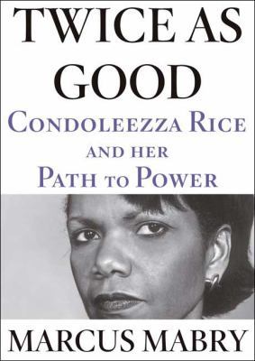 Twice as Good: Condoleezza Rice and Her Path to... 1594863628 Book Cover