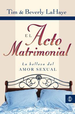 El Acto Matrimonial: La Belleza del Amor Sexual... [Spanish] 8472282694 Book Cover