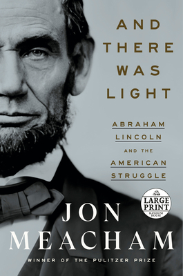 And There Was Light: Abraham Lincoln and the Am... [Large Print] 0593632095 Book Cover