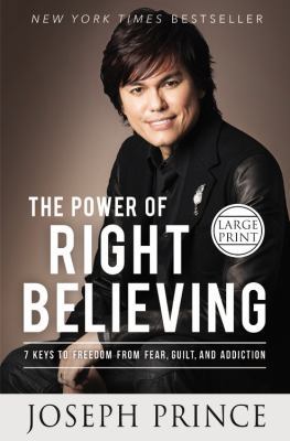 The Power of Right Believing: 7 Keys to Freedom... [Large Print] 1455553476 Book Cover
