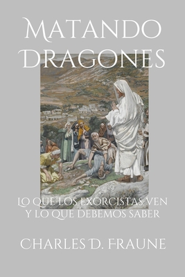 Slaying Dragons/Matando Dragones: What Exorcist... [Spanish] 1735049727 Book Cover