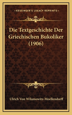 Die Textgeschichte Der Griechischen Bukoliker (... [German] 1168217253 Book Cover