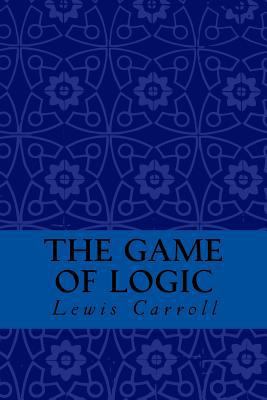 The Game of Logic 1974318516 Book Cover