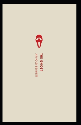 The Ghost: Arnold Bennett (Classics, Literature... B096M1LCXN Book Cover