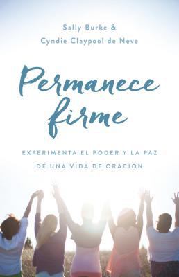 Permanece Firme: Experimenta El Poder Y La Paz ... [Spanish] 0825457653 Book Cover