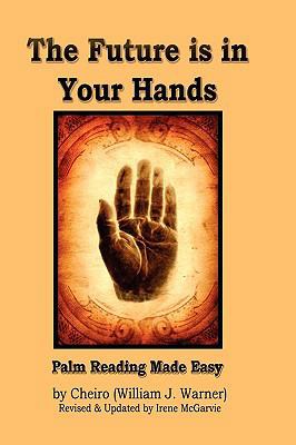 The Future Is in Your Hands: Palm Reading Made ... 0978393988 Book Cover