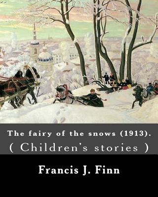 The fairy of the snows (1913). By: Francis J. F... 1720821569 Book Cover