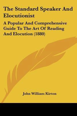 The Standard Speaker And Elocutionist: A Popula... 1120930596 Book Cover