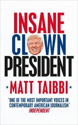 Insane Clown President: Dispatches from the Ame... 0753548402 Book Cover