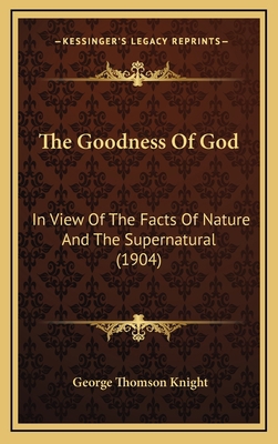 The Goodness of God: In View of the Facts of Na... 1165173336 Book Cover