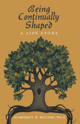 Being Continually Shaped: A Life Story B0CZLMNZXC Book Cover