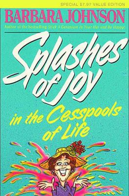 Splashes of Joy in the Cesspools of Life 0849906989 Book Cover