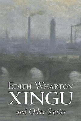 Xingu and Other Stories by Edith Wharton, Ficti... 1603125485 Book Cover