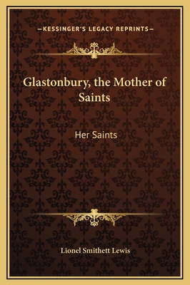 Glastonbury, the Mother of Saints: Her Saints 116922511X Book Cover