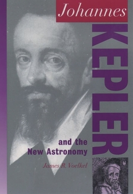 Johannes Kepler and the New Astronomy 019515021X Book Cover