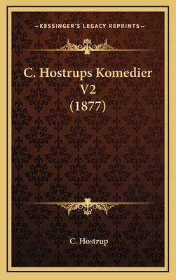C. Hostrups Komedier V2 (1877) [Danish] 1168260841 Book Cover