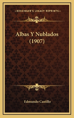 Albas Y Nublados (1907) [Spanish] 1168817099 Book Cover
