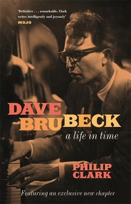 Dave Brubeck: A Life in Time 1472272501 Book Cover