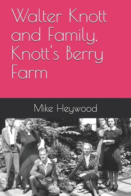 Walter Knott and Family, Knott's Berry Farm B095GSG4DP Book Cover