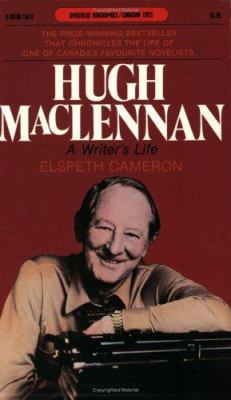 Hugh MacLennan: A Writer's Life (Goodread Biogr... 0887801048 Book Cover