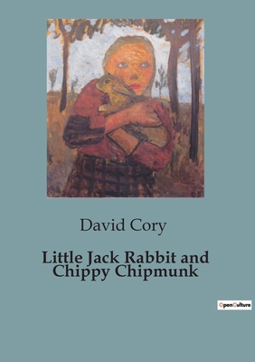 Little Jack Rabbit and Chippy Chipmunk: Adventu... B0CDFH8TZ2 Book Cover