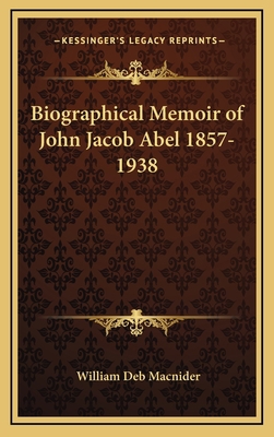 Biographical Memoir of John Jacob Abel 1857-1938 1168679265 Book Cover