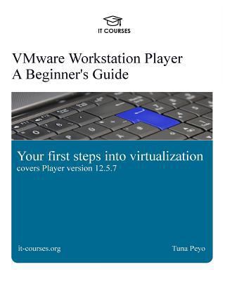 VMware Workstation Player: A Beginner's Guide: ... 1977814506 Book Cover