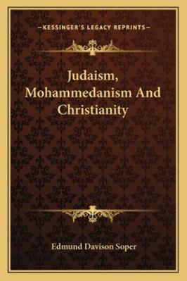Judaism, Mohammedanism And Christianity 1162904925 Book Cover
