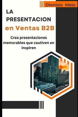La Presentación en Venta B2B [Spanish] B0D8ZKX55M Book Cover