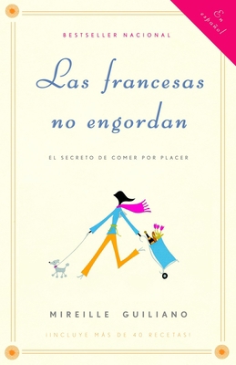 Las Francesas No Engordan: Los Secretos Para Co... [Spanish] 0307275620 Book Cover