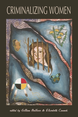 Criminalizing Women: Gender and Injustice in Ne... 1552661873 Book Cover