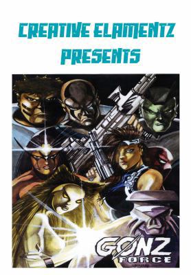 Creative Elamentz Presents: Gonz Force 0981827810 Book Cover