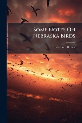 Some Notes On Nebraska Birds 1148933719 Book Cover