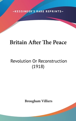 Britain After the Peace: Revolution or Reconstr... 1436938422 Book Cover