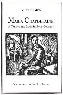 Maria Chapdelaine: A Tale of the Lake St. John ... 1532721935 Book Cover