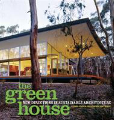 The Green House: New Directions in Sustainable ... 1568989504 Book Cover