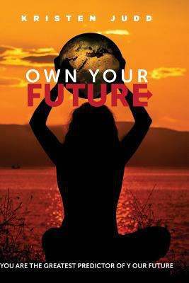 Own Your Future Journal: Your Habits Predict Yo... 1974643727 Book Cover