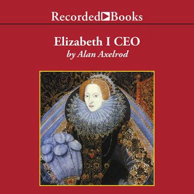 Elizabeth I CEO Strategic Lessons from the Lead... [Unqualified] 0788772007 Book Cover