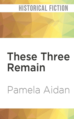 These Three Remain: A Novel of Fitzwilliam Darc... 1978646925 Book Cover